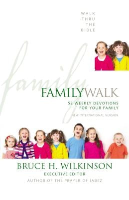 Family Walk: 52 Weekly Devotions for Your Family by Walk Thru the Bible