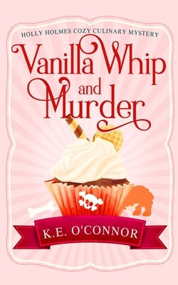 Vanilla Whip and Murder Paperback K.E. O'Connor Books
