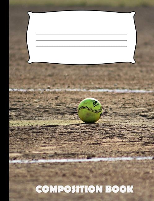 Composition Book: Baseball Composition Notebook Wide Ruled Paperback Independently Published