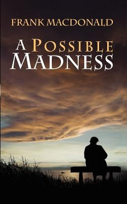 A Possible Madness by MacDonald, Frank