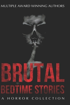 Brutal Bedtime Stories: A Supernatural Horror Collection Paperback Createspace Independent Publishing Platform