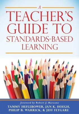 A Teacher's Guide to Standards-Based Learning: (an Instruction Manual for Adopting Standards-Based Grading, Curriculum, and Feedback) Paperback Marzano Resources