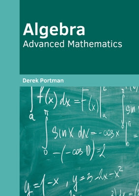 Algebra: Advanced Mathematics by Portman, Derek