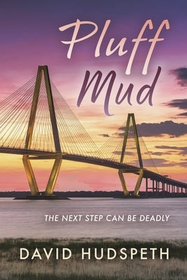 Pluff Mud: The Next Step Can Be Deadly by Hudspeth, David