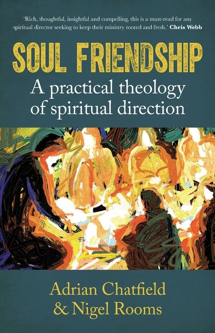 Soul Friendship: A Practical Theology of Spiritual Direction Paperback Canterbury Press Norwich