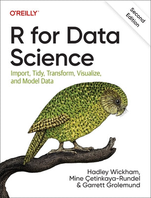 R for Data Science: Import, Tidy, Transform, Visualize, and Model Data Paperback O'Reilly Media