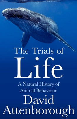 The Trials of Life: A Natural History of Animal Behaviour Paperback William Collins