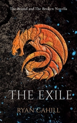 The Exile: The Bound and The Broken Novella Paperback Ryan Cahill