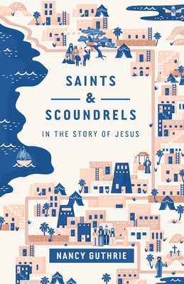 Saints and Scoundrels in the Story of Jesus by Guthrie, Nancy