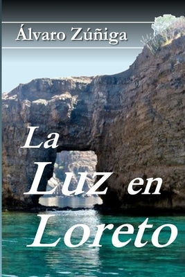 La Luz en Loreto by Zúñiga, Álvaro