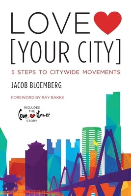 Love [Your City]: 5 Steps to Citywide Movements Paperback WestBow Press