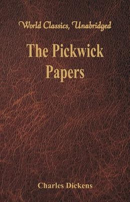 The Pickwick Papers: (World Classics, Unabridged) Paperback Alpha Edition