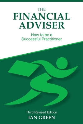 The Financial Adviser: How to be a Successful Practitioner Paperback Ian Green