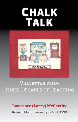 Chalk Talk: Vignettes from Three Decades of Teaching by McCarthy, Lawrence