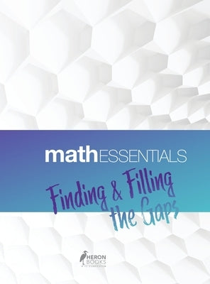 Math Essentials: Finding & Filling the Gaps by Books, Heron