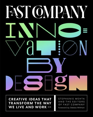 Fast Company Innovation by Design: Creative Ideas That Transform the Way We Live and Work by Mehta, Stephanie
