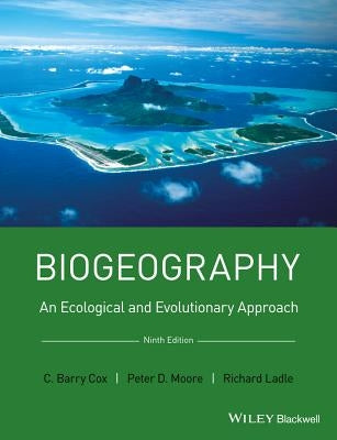 Biogeography: An Ecological and Evolutionary Approach by Cox, C. Barry