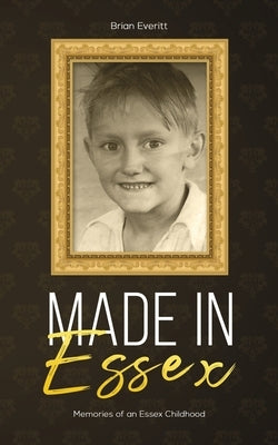 Made in Essex by Everitt, Brian