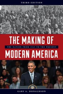 The Making of Modern America: The Nation from 1945 to the Present Paperback Rowman & Littlefield Publishers