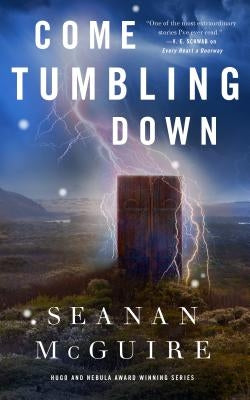 Come Tumbling Down by McGuire, Seanan