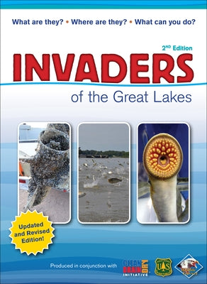 Invaders of the Great Lakes: Invasive Species and Their Impact on You by Hollingsworth, Karen R.