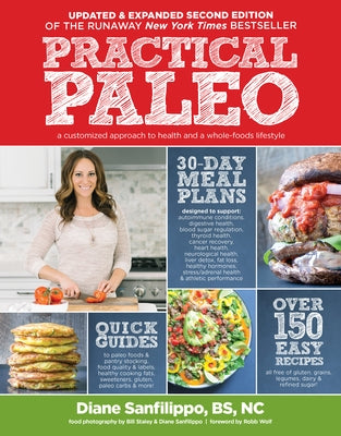 Practical Paleo, 2nd Edition (Updated and Expanded): A Customized Approach to Health and a Whole-Foods Lifestyle by Sanfilippo, Diane