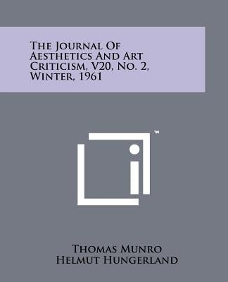 The Journal Of Aesthetics And Art Criticism, V20, No. 2, Winter, 1961 Paperback Literary Licensing, LLC