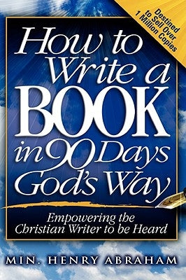 How to Write a Book in 90 Days God's Way Paperback Xulon Press