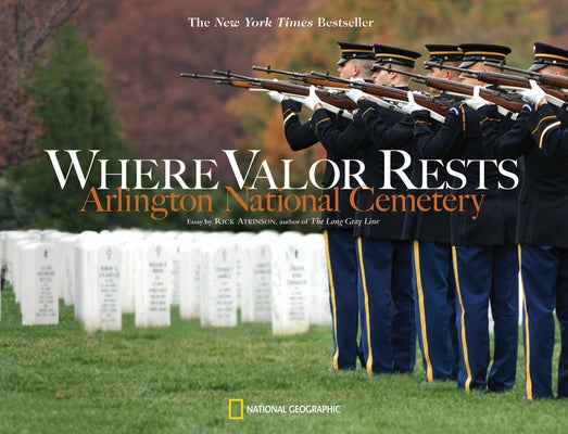 Where Valor Rests: Arlington National Cemetery Paperback National Geographic Society