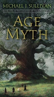 Age of Myth: Book One of the Legends of the First Empire by Sullivan, Michael J.