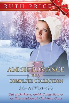 Amish Romance 2013 Complete Collection Paperback Createspace Independent Publishing Platform