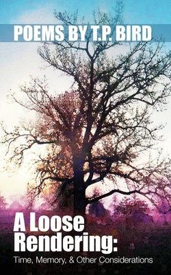 A Loose Rendering: Time, Memory, and Other Considerations: Memory Paperback Golden Antelope Press