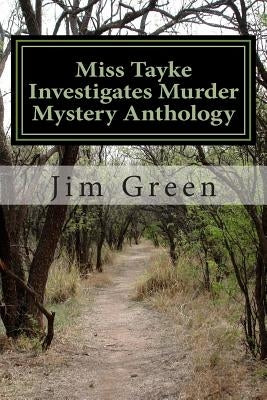 Miss Tayke Investigates Murder Mystery Anthology: 12 Books in One Volume Paperback Createspace Independent Publishing Platform
