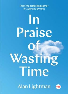 In Praise of Wasting Time by Lightman, Alan