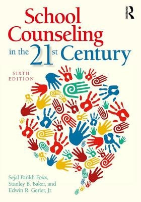 School Counseling in the 21st Century by Parikh Foxx, Sejal