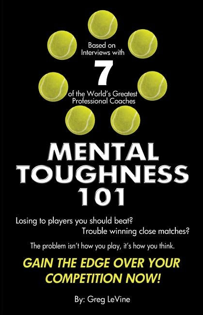 Mental Toughness 101: The Tennis Player's Guide To Being Mentally Tough Paperback Createspace Independent Publishing Platform