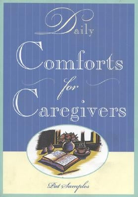 Daily Comforts for Caregivers by Samples, Pat