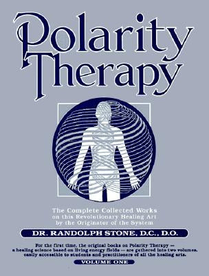 Polarity Therapy, Volume 1 by Stone, Randolph