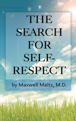 The Search for Self-Respect by Maltz, Maxwell