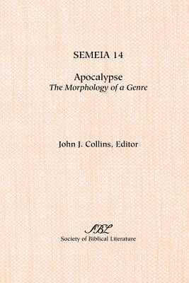 Semeia 14: Apocalypse: Themorphology of a Genre by Collins, John J.