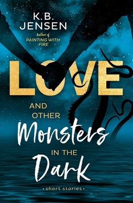 Love and Other Monsters in the Dark: Short Stories Paperback Crimson Cloud Media LLC.