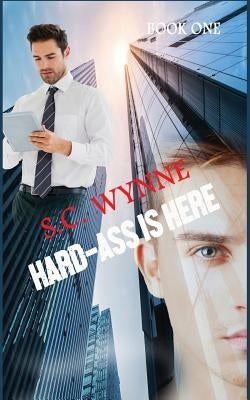 Hard-Ass Is Here by Wynne, S. C.