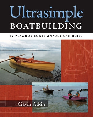 Ultrasimple Boat Building: 18 Plywood Boats Anyone Can Build Paperback International Marine Publishing