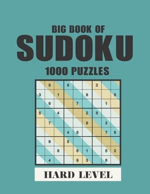 Big Book of Sudoku-1000 puzzles-Hard level: soduko for adults, Tons of Challenge for your Brain! Paperback Independently Published