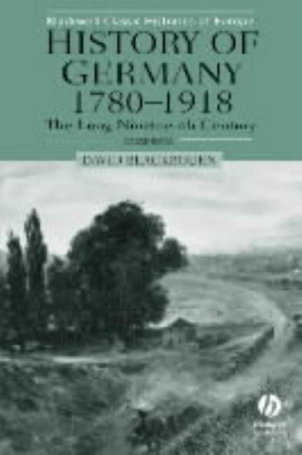 History of Germany 1780-1918: The Long Nineteenth Century by Blackbourn, David