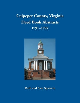 Culpeper County, Virginia Deed Book Abstracts, 1791-1792 by Sparacio, Ruth