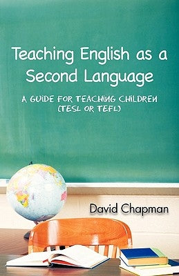 Teaching English as a Second Language: A Guide for Teaching Children (Tesl or Tefl) Paperback Trafford Publishing