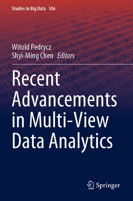 Recent Advancements in Multi-View Data Analytics by Pedrycz, Witold