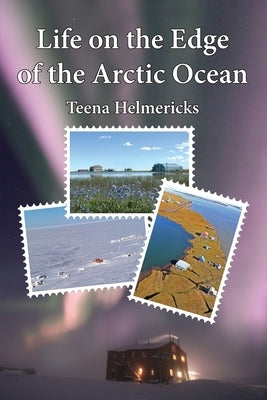 Life on the Edge of the Arctic Ocean by Helmericks, Teena