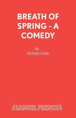 Breath of Spring - A Comedy by Coke, Peter
